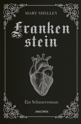 Mary Shelley, Frankenstein. Ein Schauerroman
