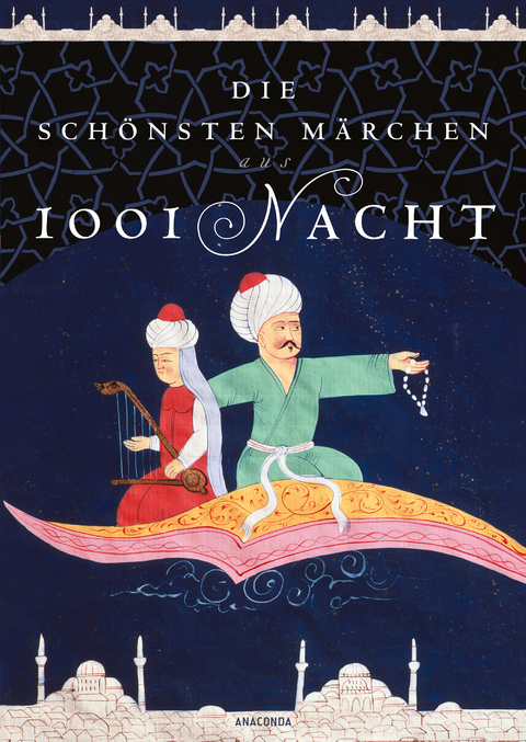 Die sch&ouml;nsten M&auml;rchen aus 1001 Nacht. In der klassischen &Uuml;bersetzung von Dr. Gustav Weil - 
