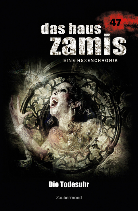 Das Haus Zamis 47 &ndash; Die Todesuhr - Michael Marcus Thurner, Logan Dee