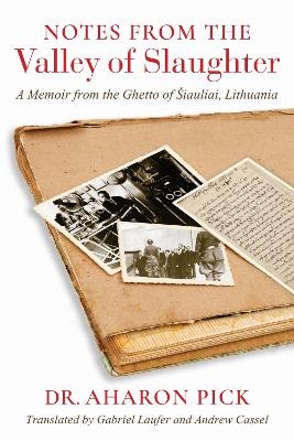 Notes from the Valley of Slaughter - Aharon Pick