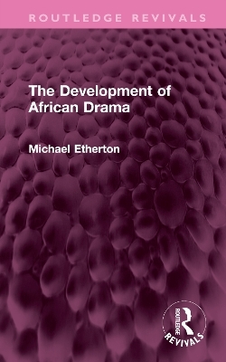 The Development of African Drama - Michael Etherton