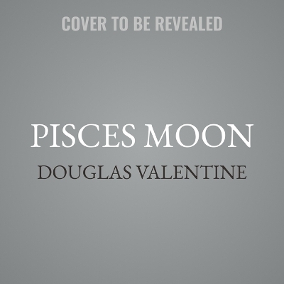 Pisces Moon - Douglas Valentine