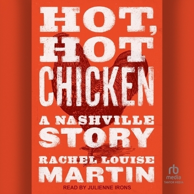 Hot, Hot Chicken - Rachel Louise Martin
