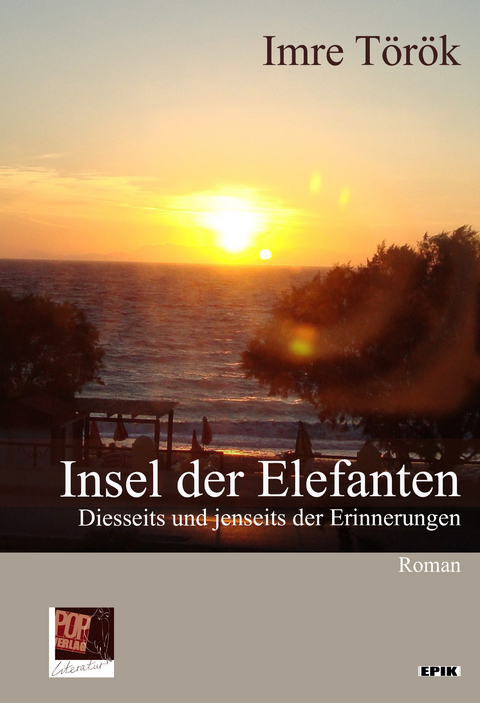 Insel der Elefanten. Diesseits und jenseits der Erinnerungen. - Imre T&ouml;r&ouml;k