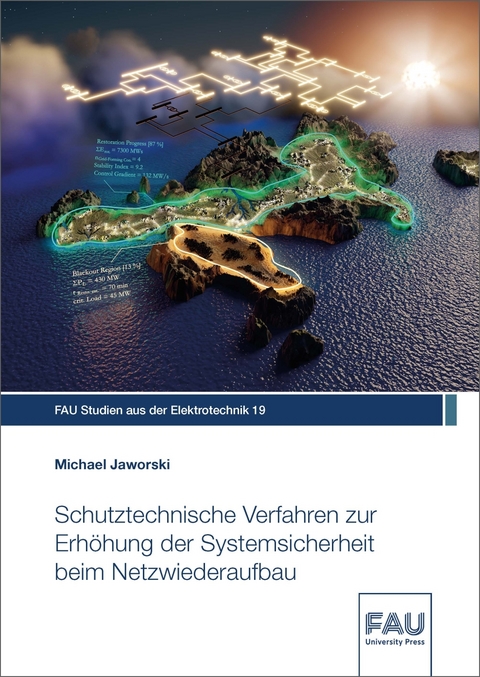 Schutztechnische Verfahren zur Erh&ouml;hung der Systemsicherheit beim Netzwiederaufbau - Michael Jaworski