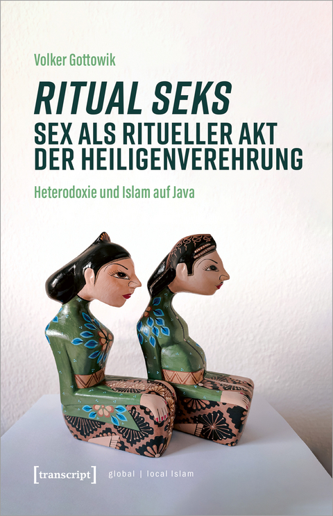 Ritual seks - Sex als ritueller Akt der Heiligenverehrung - Volker Gottowik