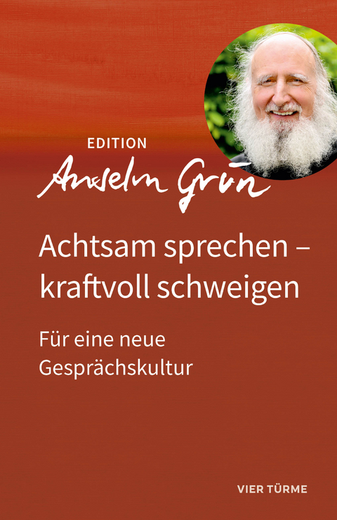 Achtsam sprechen &ndash; kraftvoll schweigen - Anselm Gr&uuml;n