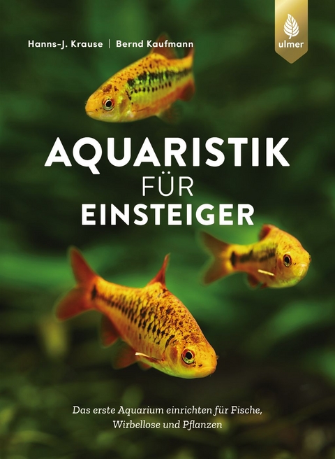 Aquaristik f&uuml;r Einsteiger - Hanns-J. Krause, Bernd Kaufmann