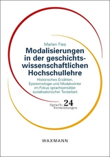 Modalisierungen in der geschichtswissenschaftlichen Hochschullehre - Marlen Fies