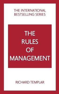 The Rules of Management: A definitive code for managerial success
