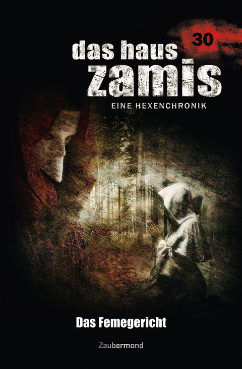 Das Haus Zamis 30 &ndash; Das Femegericht - Logan Dee, Catalina Corvo