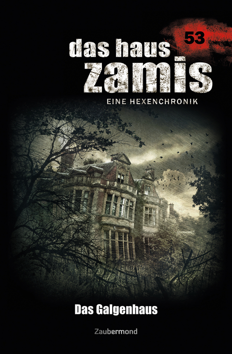 Das Haus Zamis 53 &ndash; Das Galgenhaus - Catalina Corvo, Logan Dee
