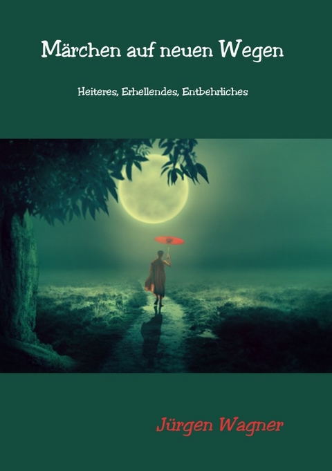 M&auml;rchen auf neuen Wegen - J&uuml;rgen Wagner
