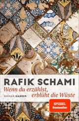 Wenn du erz&auml;hlst, erbl&uuml;ht die W&uuml;ste - Rafik Schami