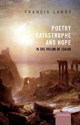 Poetry, Catastrophe, and Hope in the Vision of Isaiah - Prof Francis Landy
