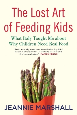 The Lost Art of Feeding Kids - Jeannie Marshall