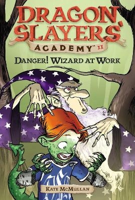 Danger! Wizard at Work - Kate McMullan
