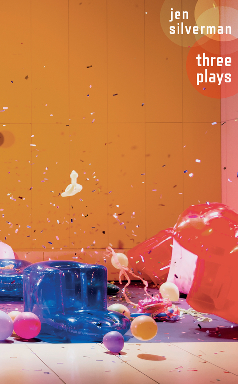 Jen Silverman: Three Plays -  Jen Silverman