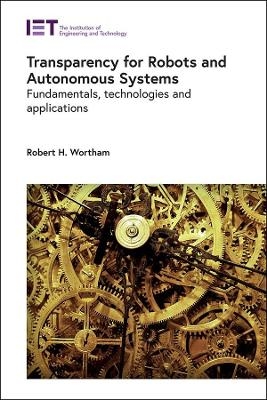 Transparency for Robots and Autonomous Systems - Robert H. Wortham