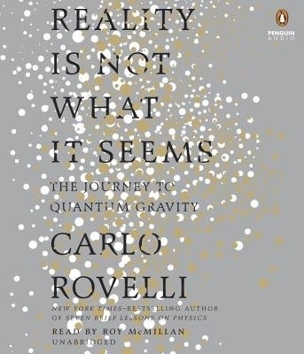 Reality Is Not What It Seems - Carlo Rovelli