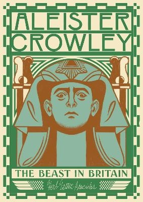 Aleister Crowley: The Beast In Britain - Gary Lachman