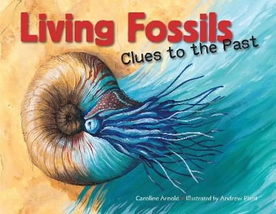 Living Fossils - Caroline Arnold