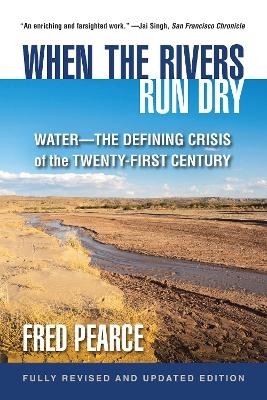 When the Rivers Run Dry, Fully Revised and Updated Edition