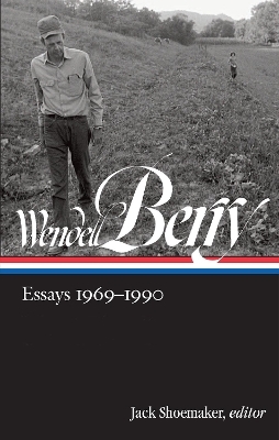 Wendell Berry: Essays 1969 - 1990 - Wendell Berry