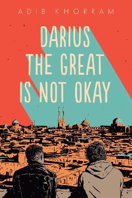 Darius the Great Is Not Okay - Adib Khorram