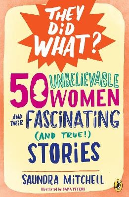 50 Unbelievable Women and Their Fascinating (and True!) Stories - Saundra Mitchell