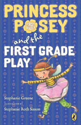 Princess Posey and the First Grade Play - Stephanie Greene