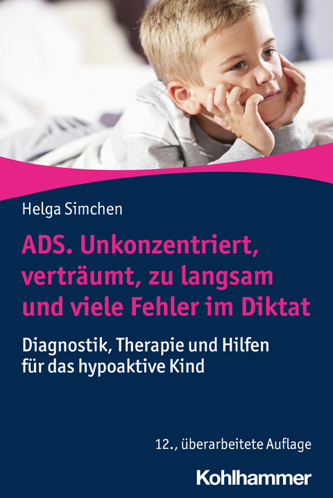 ADS. Unkonzentriert, vertr&auml;umt, zu langsam und viele Fehler im Diktat - Helga Simchen