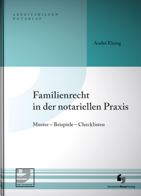 Familienrecht in der notariellen Praxis - Andr&eacute; Elsing
