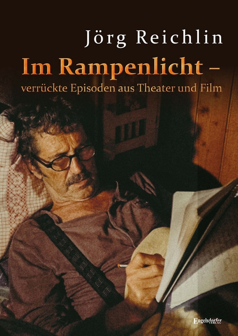 Im Rampenlicht &ndash; verr&uuml;ckte Episoden aus Theater und Film - J&ouml;rg Reichlin