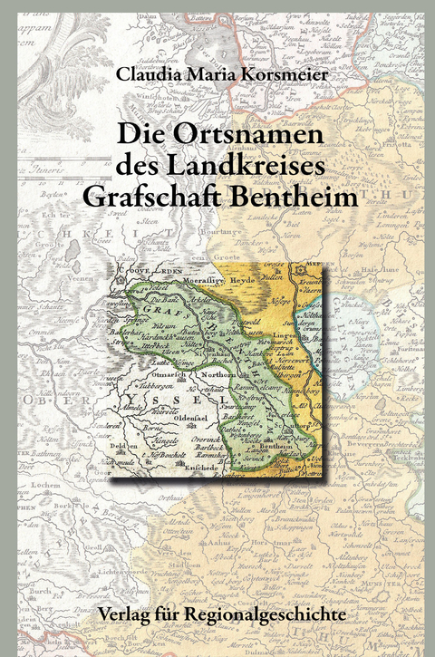 Nieders&auml;chsisches Ortsnamenbuch / Die Ortsnamen des Landkreises Grafschaft Bentheim - Claudia Maria Korsmeier