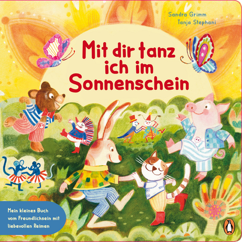 Mit dir tanz ich im Sonnenschein &ndash; Mein kleines Buch vom Freundlichsein - Sandra Grimm