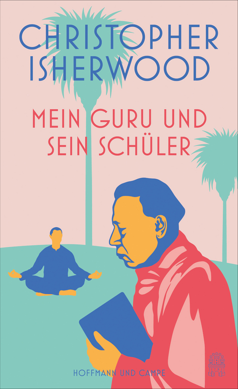 Mein Guru und sein Schüler - Christopher Isherwood