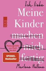 Ich liebe meine Kinder machen mich fertig - Marlene Hellene