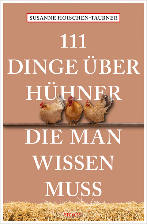 111 Dinge &uuml;ber H&uuml;hner, die man wissen muss - Susanne Hoischen-Taubner