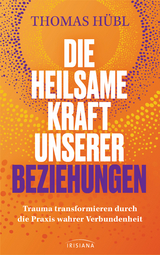 Die heilsame Kraft unserer Beziehungen - Thomas H&uuml;bl