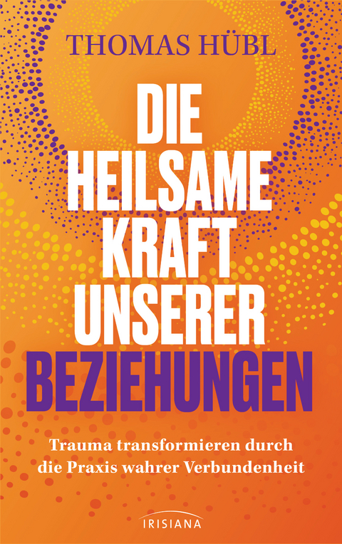 Die heilsame Kraft unserer Beziehungen - Thomas H&uuml;bl
