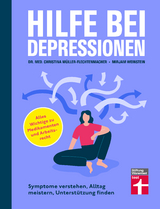 Hilfe bei Depressionen - Jana Christina M&uuml;ller-Flechtenmacher, Mirjam Weinstein-Riechmann, Alexander Bredereck