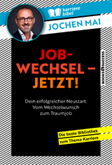 Jobwechsel &ndash; jetzt! - Jochen Mai