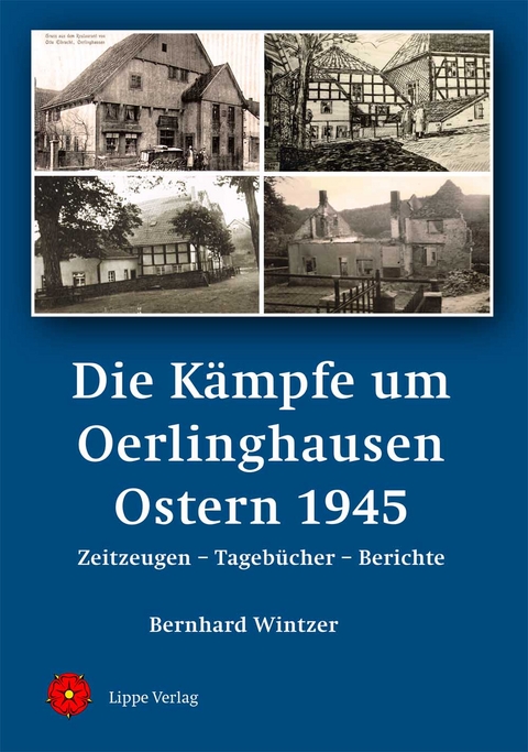 Die K&auml;mpfe um Oerlinghausen Ostern 1945 - Wintzer Bernhard