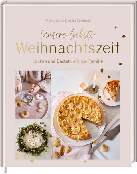 Unsere liebste Weihnachtszeit - Milena Krais, Anka Rehbock