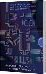 Lieb doch, wie du willst - Antje Babendererde, Jennifer Benkau, Caroline Brinkmann, Benni Cullen, Ilona Einwohlt, Tobias Els&auml;&szlig;er, Anne Freytag, Jana Fuhrmann, Kathrin Schrocke, Deniz Selek, Kai Spellmeier, Tobias Steinfeld, Anke Weber