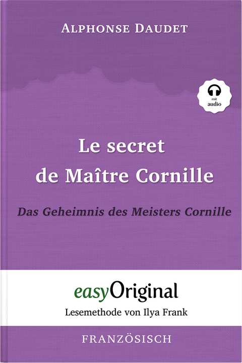 Le secret de Ma&icirc;tre Cornille / Das Geheimnis des Meisters Cornille (Buch + Audio-CD) - Lesemethode von Ilya Frank - Zweisprachige Ausgabe Franz&ouml;sisch-Deutsch - Alphonse Daudet