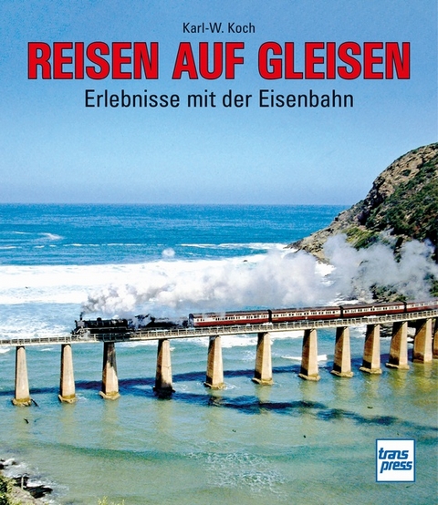 Reisen auf Gleisen - Karl-W. Koch