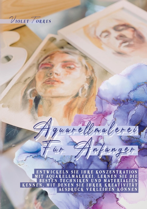 Aquarellmalerei F&uuml;r Anf&auml;nger - Violet Torres
