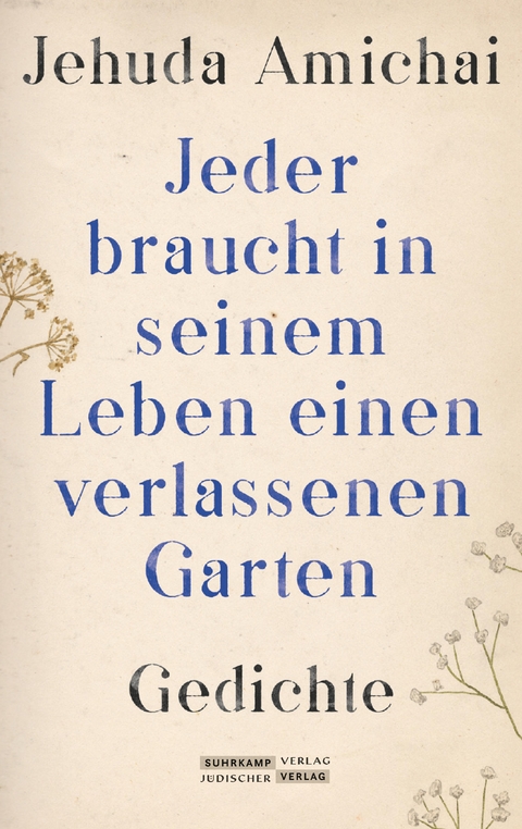 &raquo;Jeder braucht in seinem Leben einen verlassenen Garten&laquo; - Jehuda Amichai